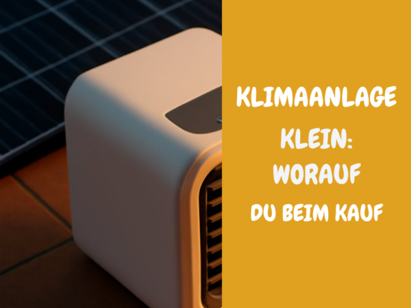 Klimaanlage Klein: Worauf du beim Kauf achten musst
