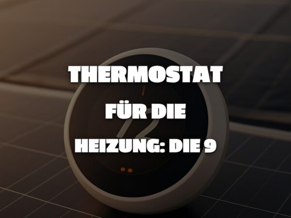Thermostat für die Heizung: Die 9 besten smarten Modelle 2026